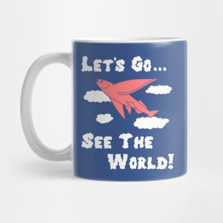 Let's Go See the World Quirky Shirt Mug